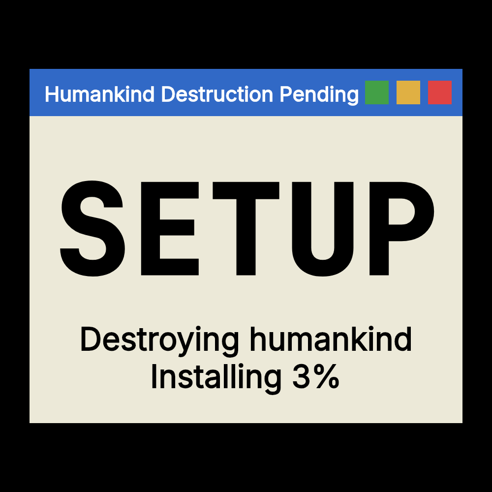 Humankind Destruction Pending